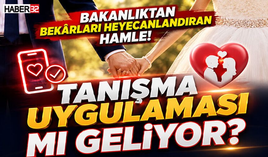 Bakanlık'tan Bekârları Heyecanlandıran Hamle!