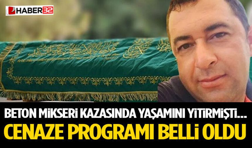 Beton Mikseri Kazasında Yaşamını Yitirmişti... Cenaze Programı Belli Oldu