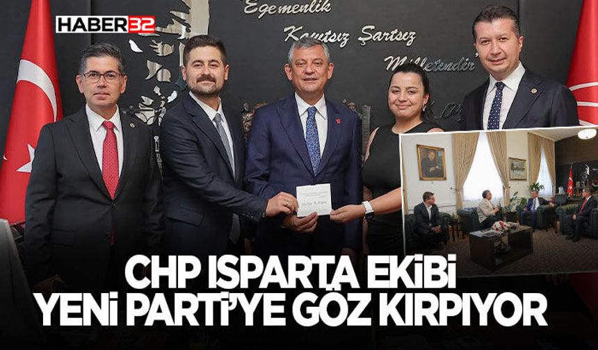 CHP Isparta Ekibi Yeni Parti’ye Göz Kırpıyor