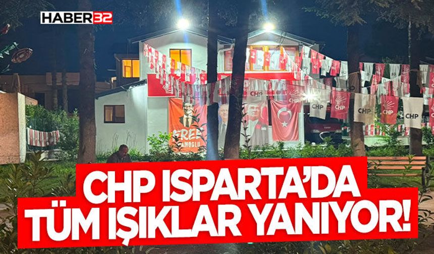 CHP Isparta’da Tüm Işıklar Yanıyor!