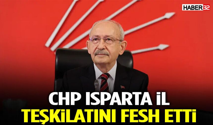 Chp Isparta İl Teşkilatını Fesh Etti
