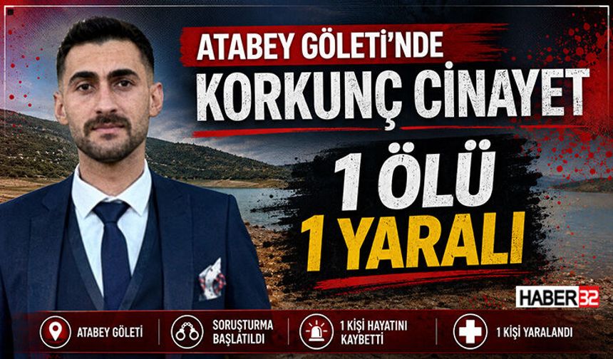 Atabey Göleti'nde Korkunç Olay! 1 Ölü 1 Yaralı