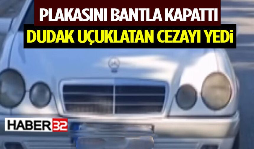 Plakasını Bantla Kapattı, Dudak Uçuklatan Cezayı Yedi