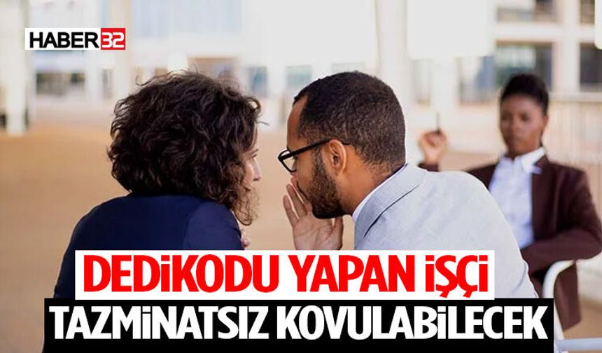 Dedikodu Yapan İşçi Tazminatsız Kovulabilecek