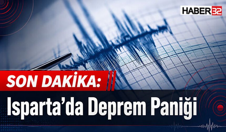 Son Dakika: Isparta’da Deprem Paniği