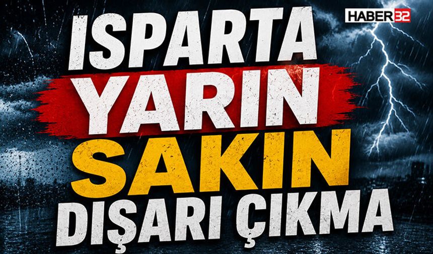 Isparta Yarın Sakın Dışarı Çıkma