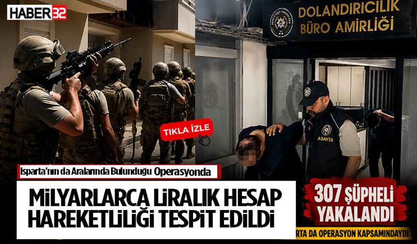 Isparta'nın Da Aralarında Bulunduğu Dev Operasyonda 307 Şüpheli Yakalandı
