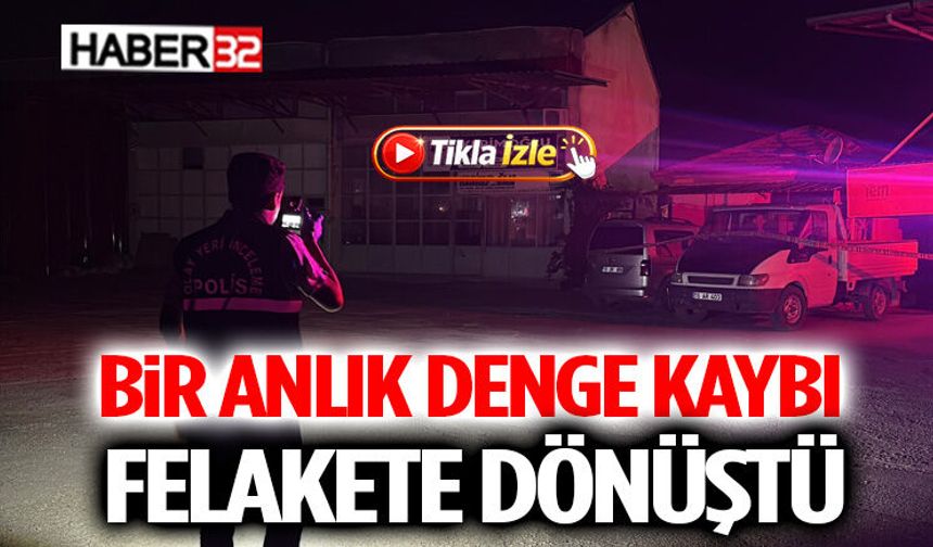 Bir Anlık Denge Kaybı Felakete Dönüştü