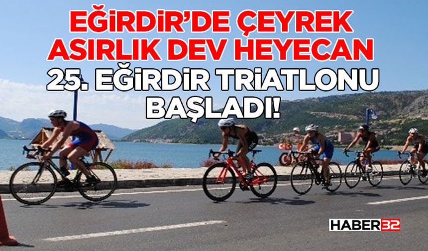 Eğirdir’de Çeyrek Asırlık Dev Heyecan: 25. Eğirdir Triatlonu Başladı!