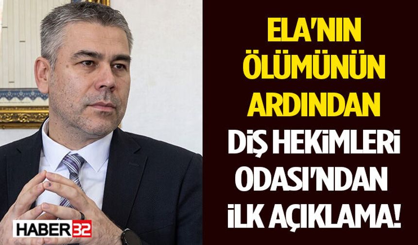 Ela'nın Ölümünün Ardından Diş Hekimleri Odası'ndan İlk Açıklama!