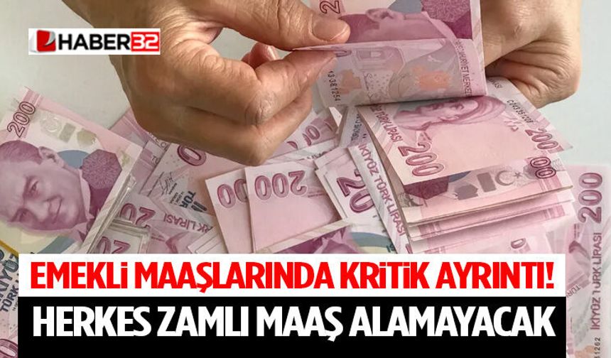 Emekli Maaşlarında Kritik Ayrıntı! Herkes Zamlı Maaş Alamayacak
