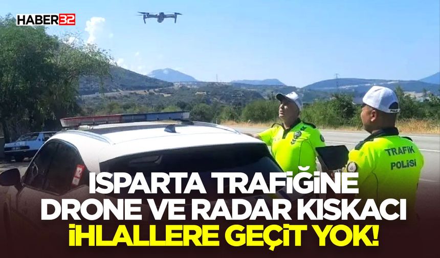 Isparta Trafiğine Drone ve Radar Kıskacı