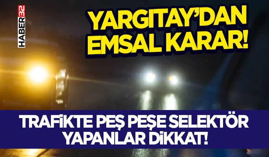 Trafikte Peş Peşe Selektör Yapanlar Dikkat!