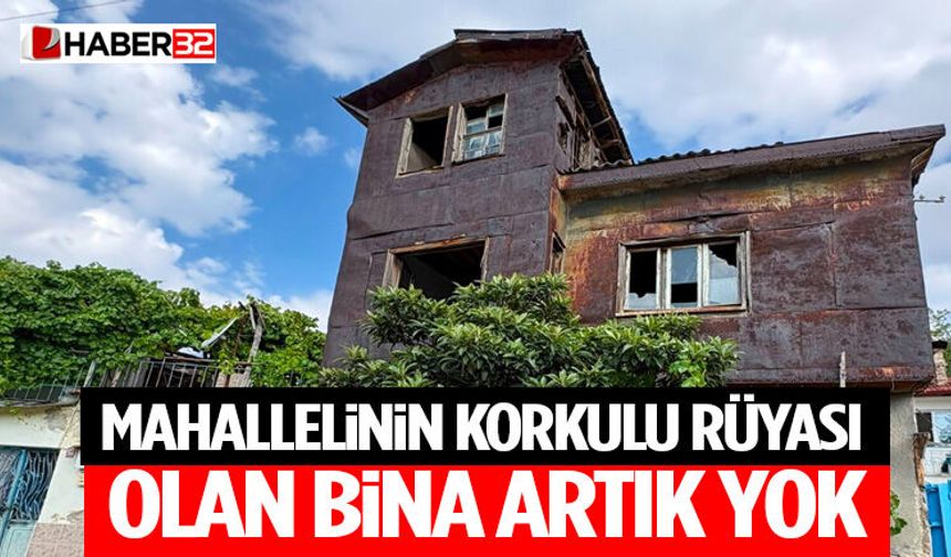 Mahallelinin Korkulu Rüyası Olan Bina Artık Yok