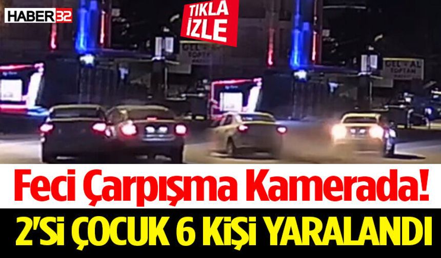 Feci Çarpışma Kamerada! 2'si Çocuk 6 Kişi Yaralandı