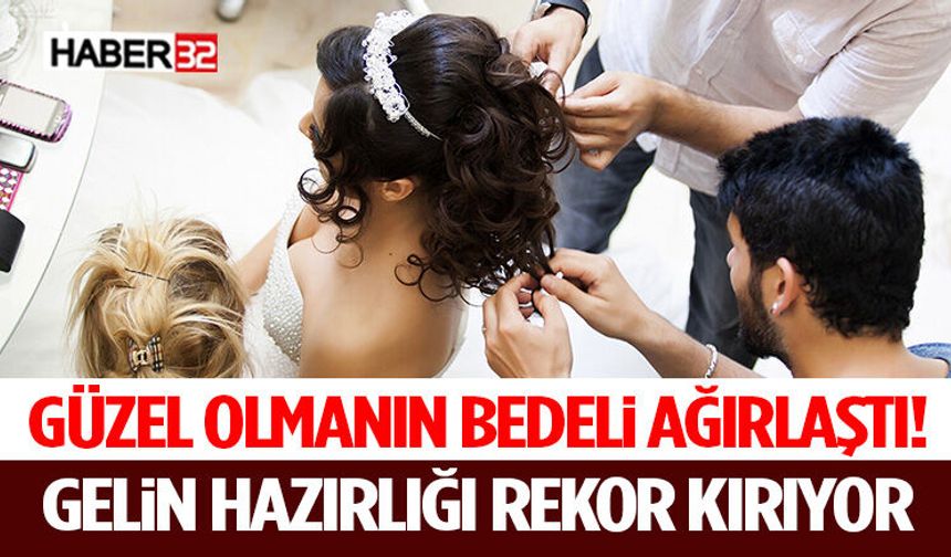 Güzel Olmanın Bedeli Ağırlaştı! Gelin Hazırlığı Rekor Kırıyor