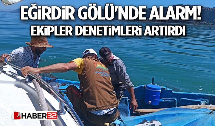 Eğirdir Gölü'nde Alarm! Ekipler Denetimleri Artırdı