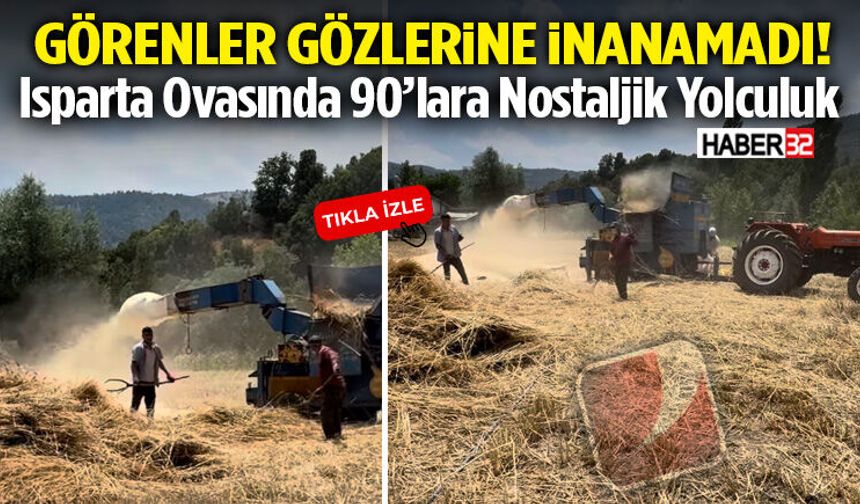Görenler Gözlerine İnanamadı! Isparta Ovasında 90’lara Nostaljik Yolculuk