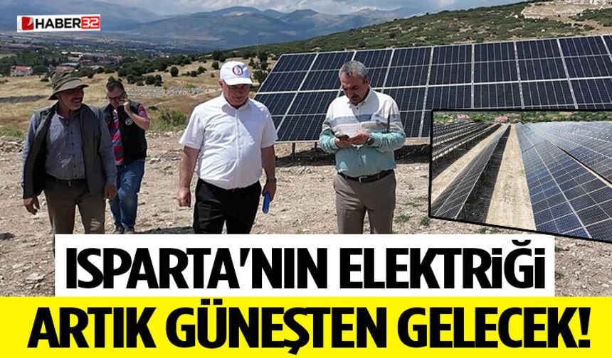 Isparta'nın Elektriği Artık Güneşten Gelecek!