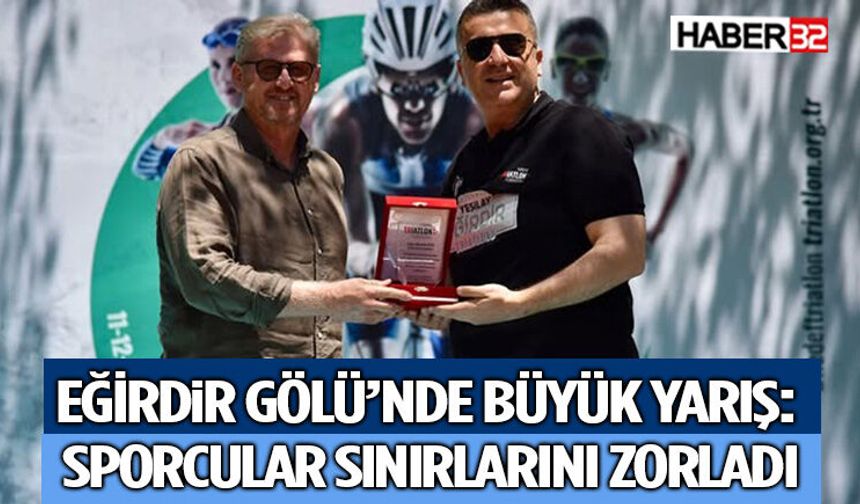 Eğirdir Gölü’nde Büyük Yarış: Sporcular Sınırlarını Zorladı