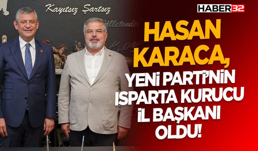Hasan Karaca, YENİ Parti’nin Isparta Kurucu İl Başkanı Oldu!