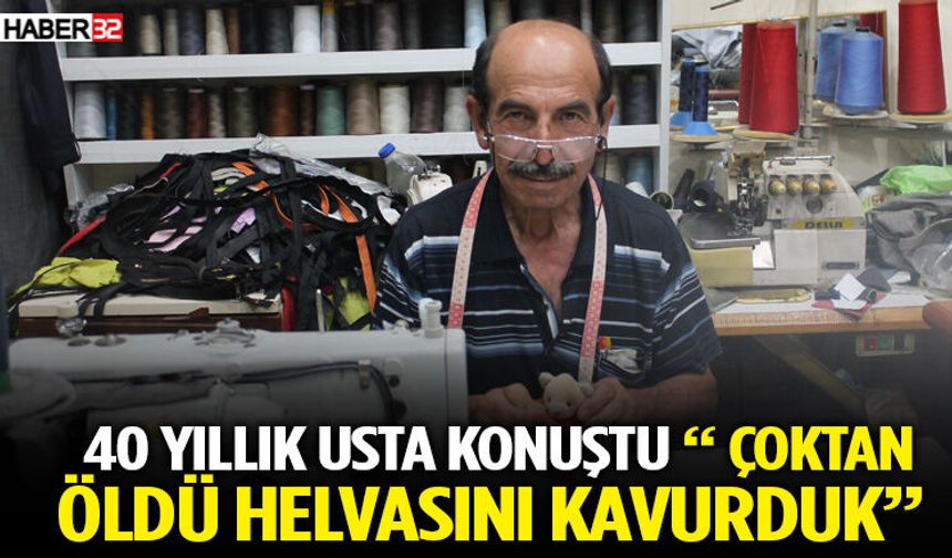 40 Yıllık Usta Konuştu “ Çoktan Öldü Helvasını Kavurduk”
