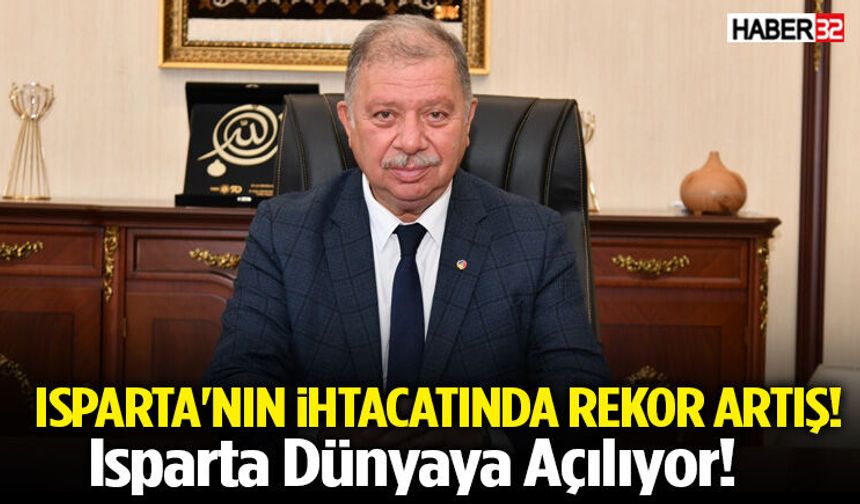 Isparta'da Rekor Artış! Isparta'nın İhracatında Büyük Patlama