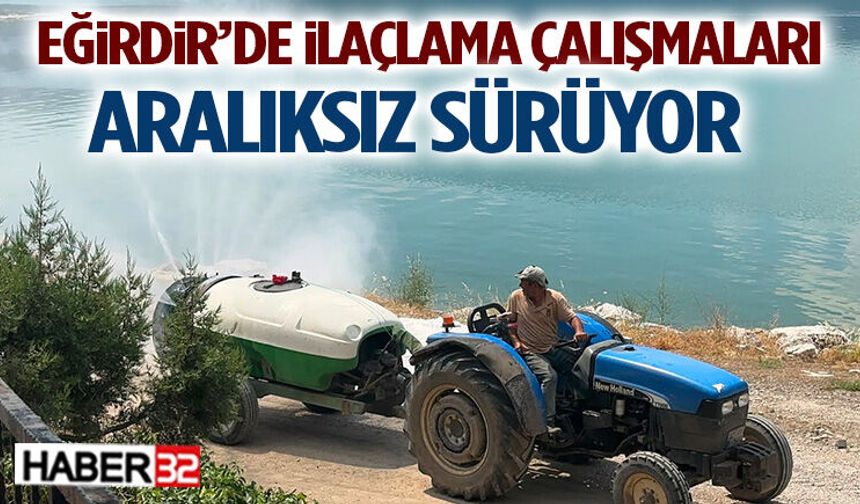 Eğirdir’de İlaçlama Çalışmaları Aralıksız Sürüyor