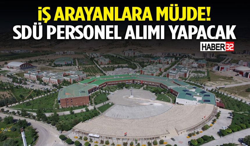 İş Arayanlara Müjde! SDÜ Personel Alımı Yapacak