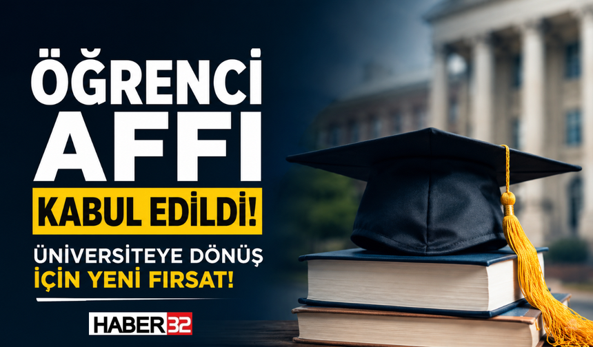 Öğrenci Affı Meclisten Geçti, Üniversiteye Dönüş Yolu Açıldı!