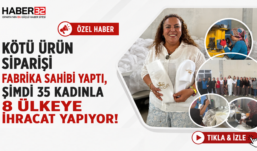 KÖTÜ ÜRÜN SİPARİŞİ FABRİKA SAHİBİ YAPTI, ŞİMDİ 35 KADINLA 8 ÜLKEYE İHRACAT YAPIYOR!