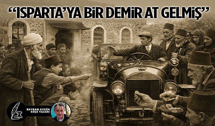 “Isparta’ya Bir Demir At Gelmiş”