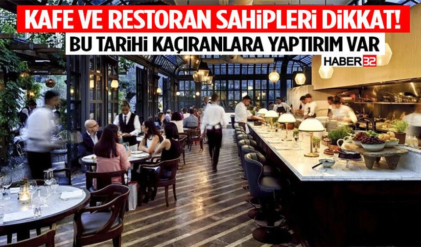 Kafe Ve Restoran Sahipleri Dikkat! Bu Tarihi Kaçıranlara Yaptırım Var