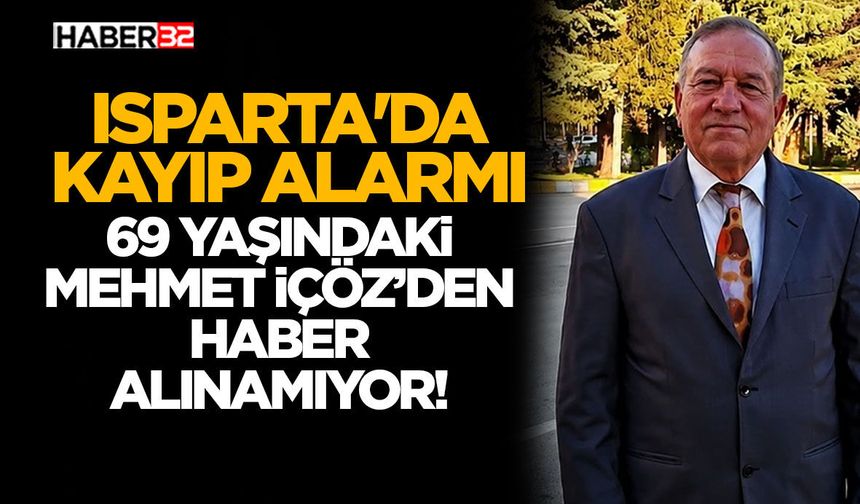 69 Yaşındaki Mehmet İçöz’den Haber Alınamıyor!