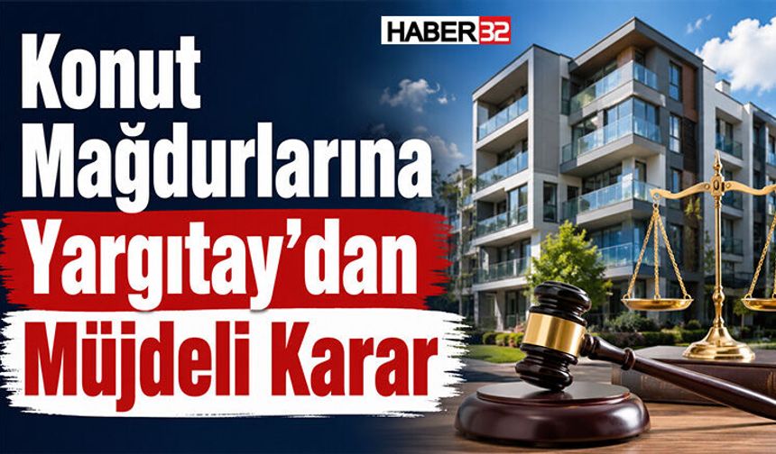 Konut Mağdurlarına Yargıtay’dan Müjdeli Karar
