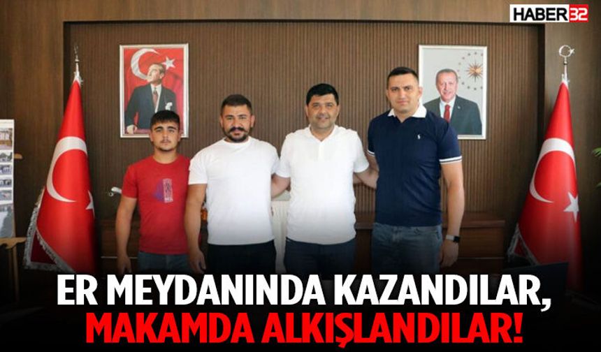 Er Meydanında Kazandılar, Makamda Alkışlandılar!