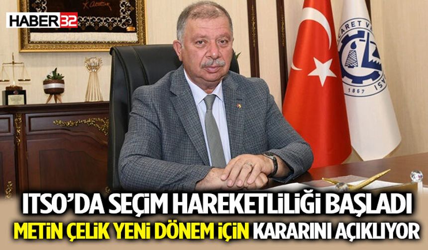Metin Çelik ITSO Başkanlığına Yeniden Aday
