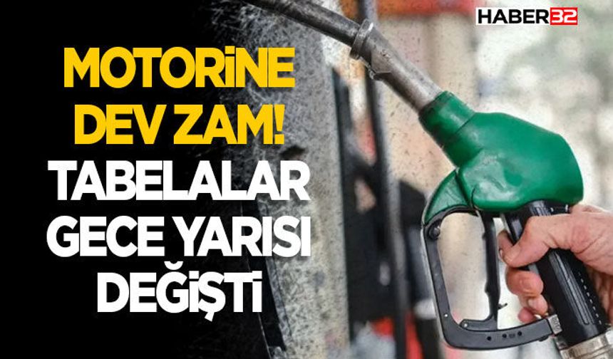 Motorine Dev Zam! Tabelalar Gece Yarısı Değişti
