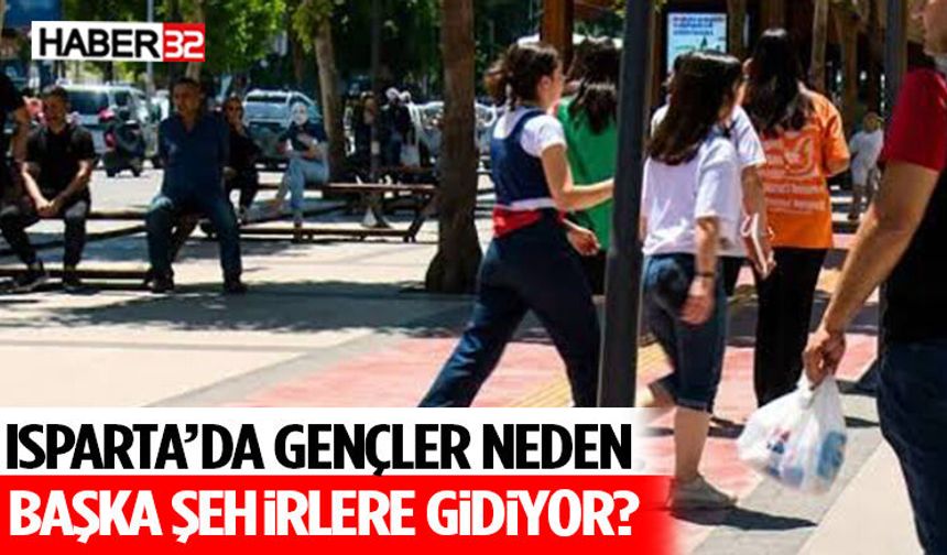 Isparta’da Gençler Neden Başka Şehirlere Gidiyor?