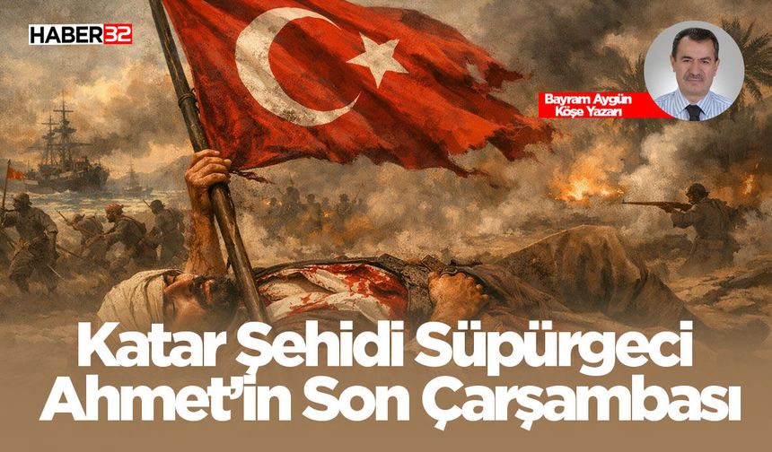 Katar Şehidi Süpürgeci Ahmet’in Son Çarşambası