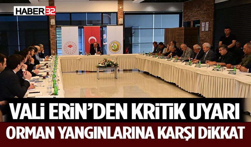 Vali Erin’den Kritik Uyarı: Orman Yangınlarına Karşı Dikkat