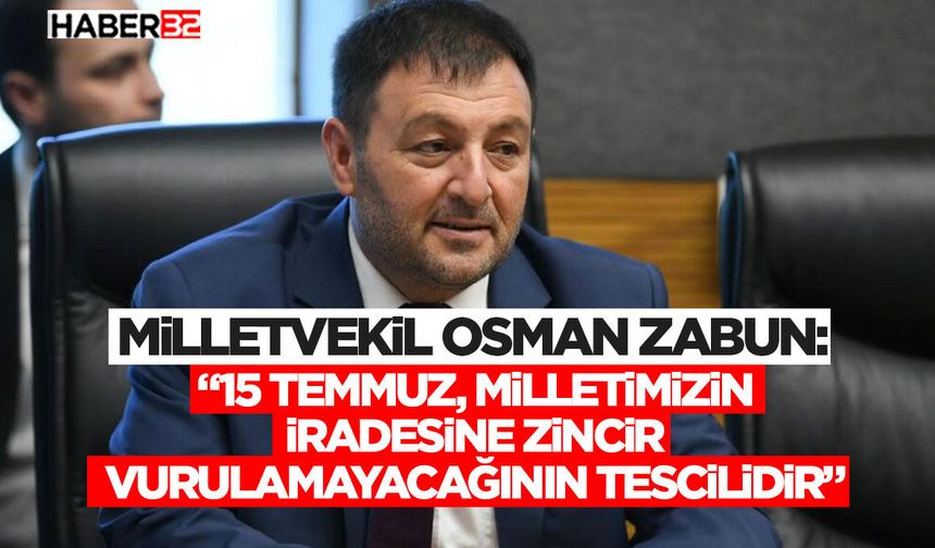 “15 Temmuz, Milletimizin İradesine Zincir Vurulamayacağının Tescilidir”
