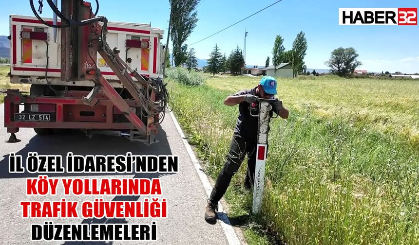 ISPARTA KÖY YOLLARINDA TRAFİK GÜVENLİĞİ DÜZENLEMESİ