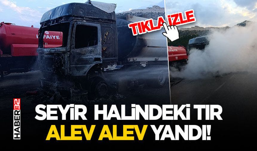Seyir Halindeki TIR Alev Alev Yandı!