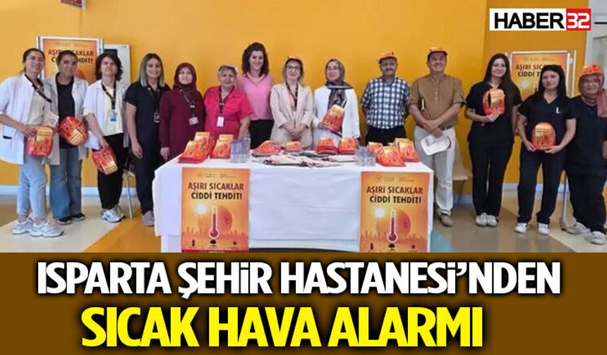Isparta Şehir Hastanesi’nden Sıcak Hava Alarmı