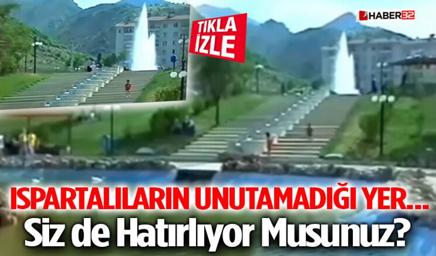 Ispartalıların Unutamadığı Yer... Siz de Hatırlıyor musunuz?