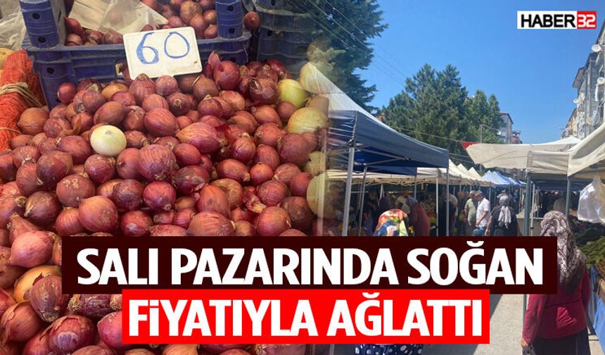 Salı Pazarında Soğan Fiyatıyla Ağlattı