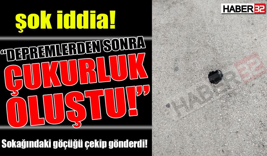 ŞOK İDDİA: “SON DEPREMLERDEN SONRA GÖÇÜK OLUŞTU!”