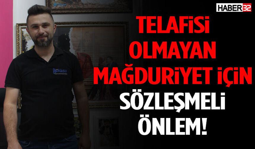 Telafisi Olmayan Mağduriyet İçin Sözleşmeli Önlem!