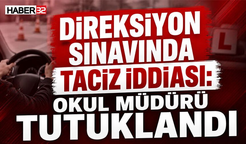 Direksiyon Sınavında Taciz İddiası: Okul Müdürü Tutuklandı